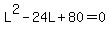 L%5E2-24L%2B80=0