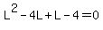 L%5E2-4L%2BL-4=0