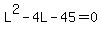 L%5E2-4L-45=0