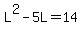 L%5E2-5L=14
