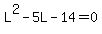 L%5E2-5L-14=0