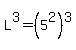 L%5E3=%285%5E2%29%5E3