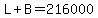 L+%2B+B+=+216000