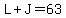 L+%2B+J+=+63