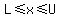 L+%3C=+x+%3C=+U