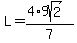 L+=+%284%2A9sqrt%282%29%29+%2F+7+