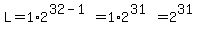 L+=+1%2A2%5E%2832-1%29+=+1%2A2%5E%2831%29+=+2%5E31