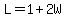 L+=+1+%2B+2W
