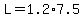L+=+1.2+%2A+7.5