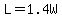 L+=+1.4W