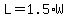 L+=+1.5%2AW