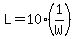 L+=+10%2A%281%2FW%29