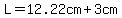 L+=+12.22cm+%2B+3cm