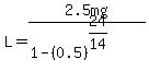 L+=+2.5mg%2F%281-%280.5%29%5E%2824%2F14%29%29