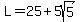 L+=+25+%2B+5sqrt%285%29