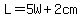 L+=+5W+%2B+2cm