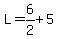 L+=+6%2F2+%2B+5