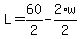 L+=+60%2F2+-+2%2Aw%2F2
