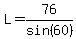 L+=+76%2Fsin%2860%29