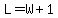 L+=+W%2B1