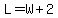 L+=+W%2B2