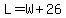 L+=+W+%2B+26