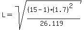 L+=+sqrt%28%28%2815-1%29%2A%281.7%29%5E2%29%2F%2826.119%29%29
