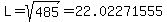L+=+sqrt%28485%29+=+22.02271555