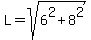 L+=+sqrt%286%5E2+%2B+8%5E2%29