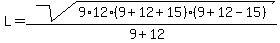 L+=+sqrt%289%2A12%2A%289%2B12%2B15%29%289%2B12-15%29%29+%2F+%289%2B12%29