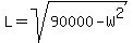 L+=+sqrt%2890000+-+W%5E2%29