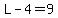L-4=9