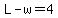 L-w=4