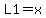 L1=x