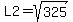 L2+=+sqrt%28325%29