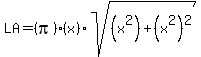 LA=%28pi%29%28x%29sqrt%28%28x%5E2%29%2B%28x%5E2%29%5E2%29