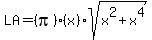 LA=%28pi%29%28x%29sqrt%28x%5E2%2Bx%5E4%29