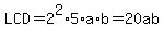 LCD=2%5E2%2A5%2Aa%2Ab=20ab