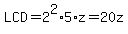 LCD=2%5E2%2A5%2Az=20z