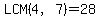 LCM%284%2C7%29+=28