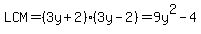 LCM=%283y%2B2%29%283y-2%29=9y%5E2-4