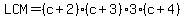 LCM=%28c%2B2%29%28c%2B3%293%28c%2B4%29