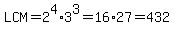 LCM=2%5E4%2A3%5E3=16%2A27=432