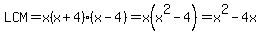 LCM=x%28x%2B4%29%28x-4%29=x%28x%5E2+-4%29=x%5E2-4x
