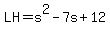 LH=s%5E2-7s%2B12