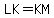 LK=KM