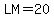 LM=20
