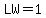 LW=1