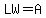 LW=A