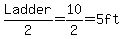 Ladder%2F2+=+10%2F2+=+5+ft